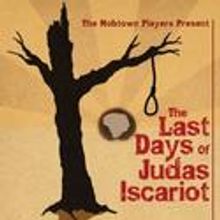 Mobtown Players Presents The Last Days of Judas Iscariot 3/25-4/16