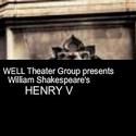 The Well Theater Group Presents William Shakespear's Henry V 3/31