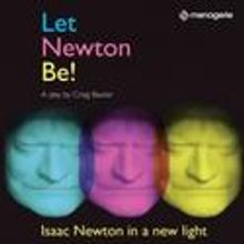 Let Newton Be! Comes To Menagerie Theatre Company 4/17