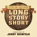 Guild Hall Presents Colin Quinn Long Story Short, Opens 6/10