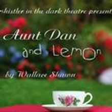  Whistler in the Dark Theatre Presents Wallace Shawn's Aunt Dan and Lemon