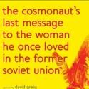 Canadian Stage Presents The Cosmonaut's Last Message... 4/16-5/14