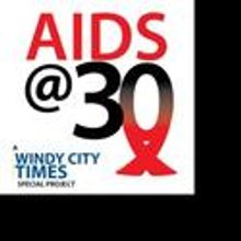 Windy City Times Produces 9-month AIDS @ 30 Series