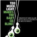 The Neo-Futurists Return to Woolly With TOO MUCH LIGHT April 20- May 1