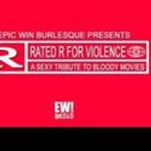 EPIC WIN Burlesque Presents: Rated R for Violence 4/22-23