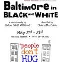 Baltimore in Black and White Plays The Cell Theater, Begins May 2
