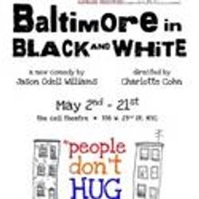 Baltimore in Black and White Plays The Cell Theater, Begins May 2
