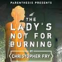 Parenthesis Announces Cast Change For THE LADY’S NOT FOR BURNING