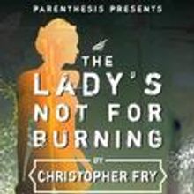 Parenthesis Announces Cast Change For THE LADY’S NOT FOR BURNING