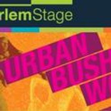 HarlemStage Presents URBAN BUSH WOMEN - Resistance and Power