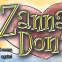 Pandora Productions Presents ZANNA DON'T!, Opens 5/19