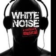 WHITE NOISE Streams Live From The Theatrical Stage May 11