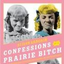 CONFESSIONS OF A PRAIRIE BITCH Returns To Laurie Beechman June 17-18
