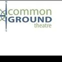 Common Ground Theatre Announces Upcoming Events And Shows
