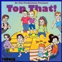 TOP THAT! To Premiere At Hollywood Fringe Fest