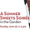 A SUMMER SWEETS SOIREE in the GARDEN Held At Historic Dunham Home