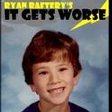 RYAN RAFTERY’S  IT GETS WORSE! To Run At Drom