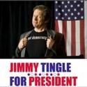 JIMMY TINGLE FOR PRESIDENT Extends At The Triad