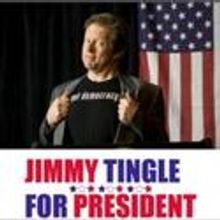 JIMMY TINGLE FOR PRESIDENT Extends At The Triad