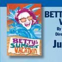 BETTY’S SUMMER VACATION Begins Rehearsals
