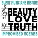Beauty Love Truth: Guest Musicians Inspire Scenes At People's Improv