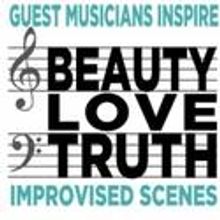 Beauty Love Truth: Guest Musicians Inspire Scenes At People's Improv