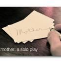 NY International Fringe Presents MOTHER 8/12-28