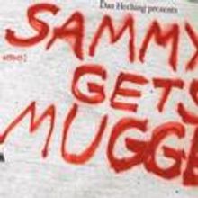 SAMMY GETS MUGGED! Opens At NY Int'l Fringe Fest