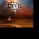 Box Office Opens For TRICKS THE DEVIL TAUGHT ME 7/26