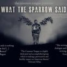 The Common Tongue Presents WHAT THE SPARROW SAID 8/12-28