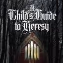 The REP Premieres A Child's Guide to Heresy