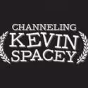 CHANNELING KEVIN SPACEY Announces New Schedule