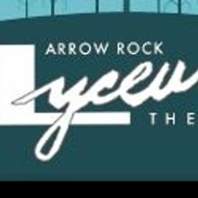Arrow Rock Lyceum Theatre Announces Special March/April Engagements