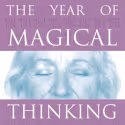 Strand Theatre Presents YEAR OF MAGICAL THINKING, 2/3-19