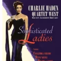 Charlie Haden Quartet Celebrates Anniversary with SOPHISTICATED LADIES, 3/22