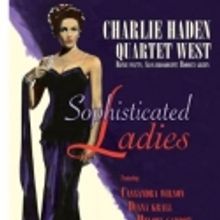 Charlie Haden Quartet Celebrates Anniversary with SOPHISTICATED LADIES, 3/22