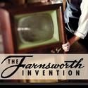 TimeLine Theater Extends THE FARNSWORTH INVENTION Thru 7/24