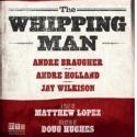 WHIPPING MAN Extends Before Opening Thru 3/20