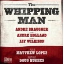 WHIPPING MAN Extends Before Opening Thru 3/20