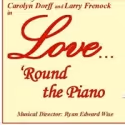 Gretna Theatre Presents LOVE ROUND THE PIANO, 2/14