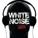 WHITE NOISE Begins Open-Ended Run in Chicago 4/1; Creative Team Announced