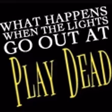 PLAY DEAD Celebrates 100th Performance, 2/5