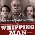 WHIPPING MAN Extends Again Thru 3/27