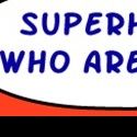 Save the Day Productions Presents SUPERHEROES WHO ARE SUPER, 2/12