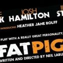 Tickets Available for FAT PIG Starting Tomorrow, 2/12