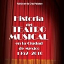 Se presentar&aacute; el libro 'Historia del Teatro Musical en la Ciudad de M&eacute;xico 1952-2010'