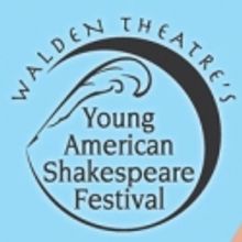Walden Theatre Presents Young American Shakespeare Festival, 5/12-5/22
