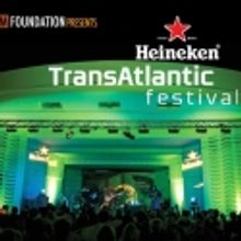 9th Annual Heineken TransAtlantic Festival Announces Lineup