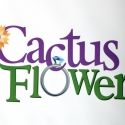 CACTUS FLOWER to Close Off-Broadway April 24