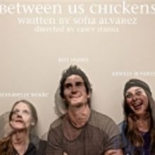 BETWEEN US CHICKENS Premieres at Atwater Village Theatre, 5/20-6/19